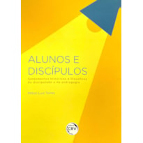 ALUNOS E DISCÍPULOS FUNDAMENTOS HISTÓRICOS E FILOSÓFICOS