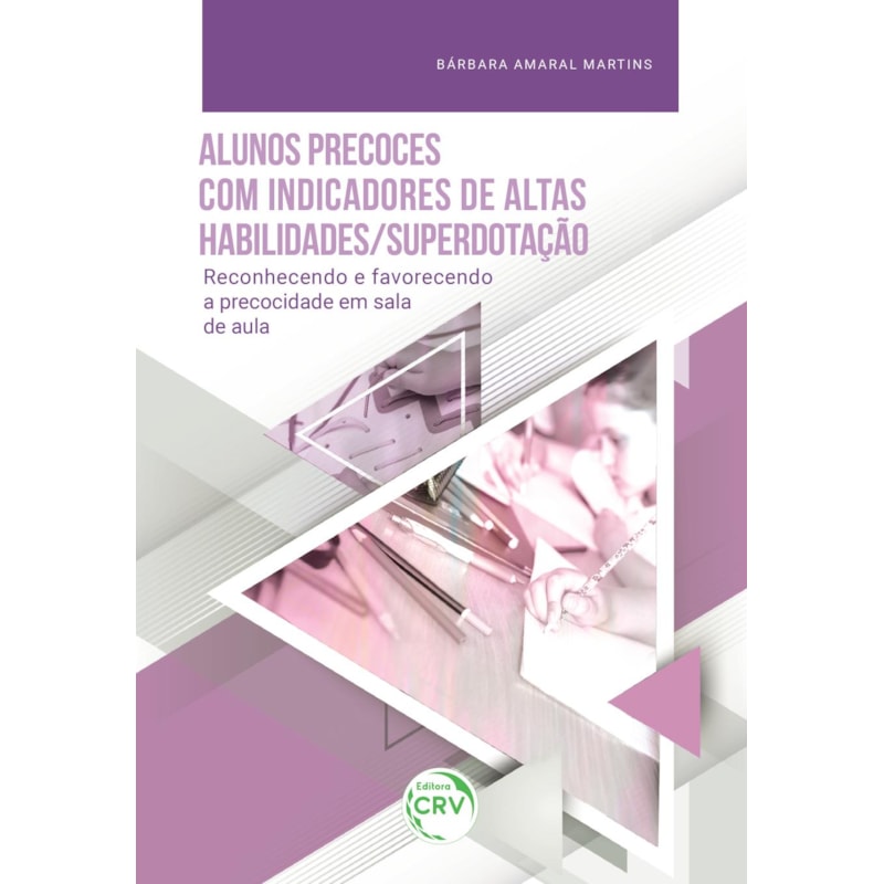 ALUNOS PRECOCES COM INDICADORES DE ALTAS HABILIDADES/SUPERDOTAÇÃO: RECONHECENDO E FAVORECENDO A PRECOCIDADE EM SALA DE AULA