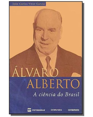 ALVARO ALBERTO: A CIENCIA DO BRASIL - 1