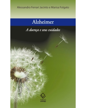 ALZHEIMER: A DOENÇA E SEUS CUIDADOS
