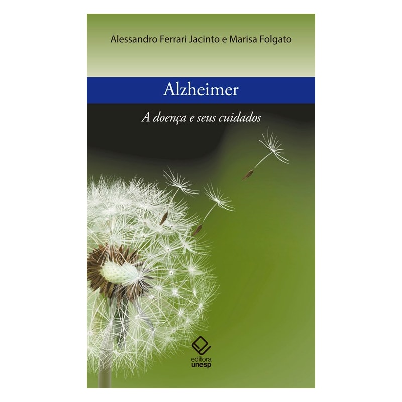 ALZHEIMER - A DOENÇA E SEUS CUIDADOS