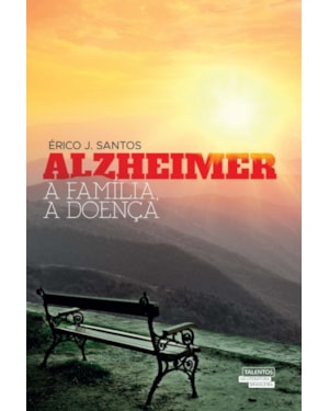 ALZHEIMER - A FAMÍLIA, A DOENÇA