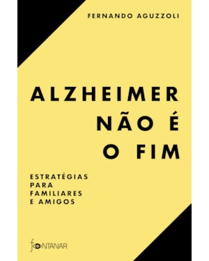 ALZHEIMER NÃO É O FIM: ESTRATÉGIAS PARA FAMILIARES E AMIGOS
