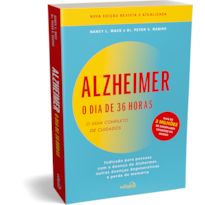 ALZHEIMER: O DIA DE 36 HORAS: O GUIA COMPLETO DE CUIDADOS: INDICADO PARA PESSOAS COM A DOENÇA DE ALZHEIMER, OUTRAS DOENÇAS DEGENERATIVAS E PERDA DE MEMÓRIA