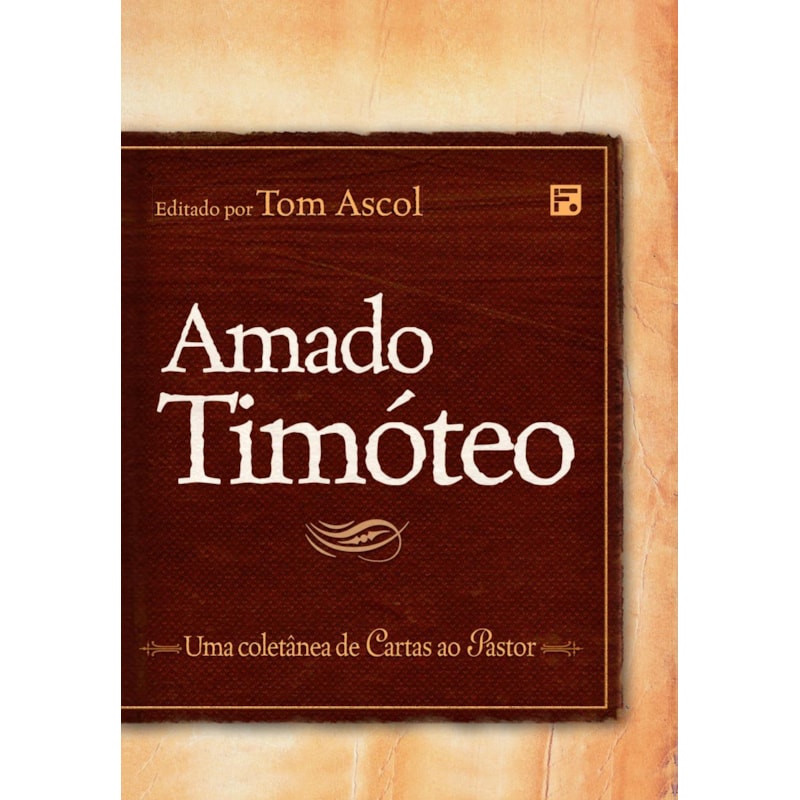 AMADO TIMÓTEO: UMA COLETÂNEA DE CARTAS AO PASTOR