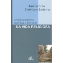 AMADURECIMENTO ESPIRITUAL E HUMANO NA VIDA RELIGIOSA