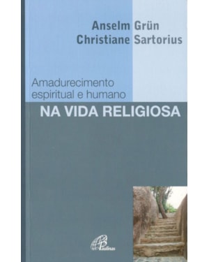 AMADURECIMENTO ESPIRITUAL E HUMANO NA VIDA RELIGIOSA