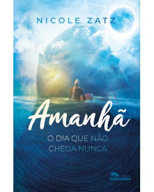 AMANHÃ: O DIA QUE NÃO CHEGA NUNCA