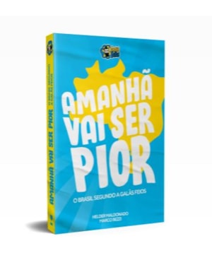 AMANHÃ VAI SER PIOR
