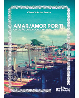 AMAR/AMOR POR TI, CORAÇÃO DO MARAJÓ, SANTA CRUZ DO ARARI