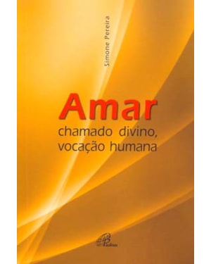 Amar: chamado divino, vocação humana