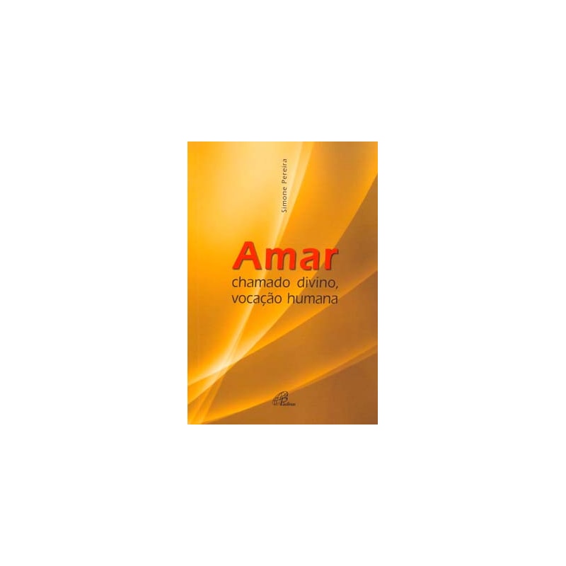 AMAR: CHAMADO DIVINO, VOCAÇÃO HUMANA
