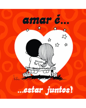 AMAR É... ESTAR JUNTOS!