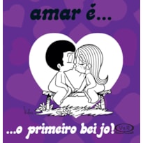 AMAR É... O PRIMEIRO BEIJO!