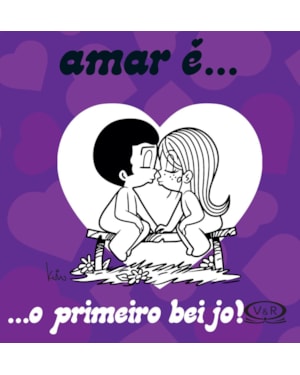 AMAR É... O PRIMEIRO BEIJO!