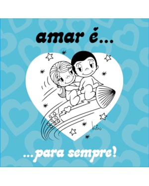 AMAR É... PARA SEMPRE