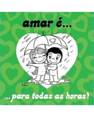 AMAR É... PARA TODAS AS HORAS