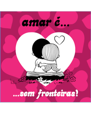 AMAR É... SEM FRONTEIRAS!