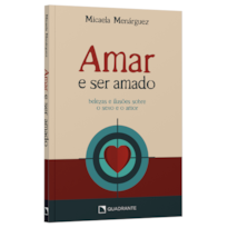 AMAR E SER AMADO: BELEZAS E ILUSÕES SOBRE O SEXO E O AMOR