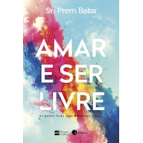 AMAR E SER LIVRE: AS BASES PARA UMA NOVA SOCIEDADE