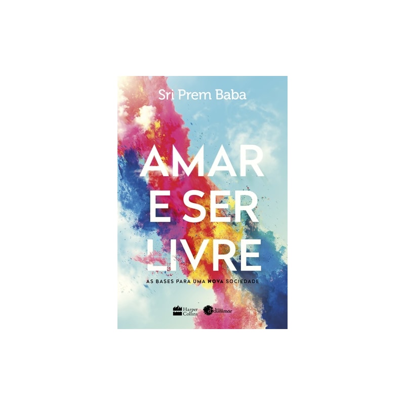 AMAR E SER LIVRE: AS BASES PARA UMA NOVA SOCIEDADE