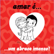 AMAR É... UM ABRAÇO IMENSO!