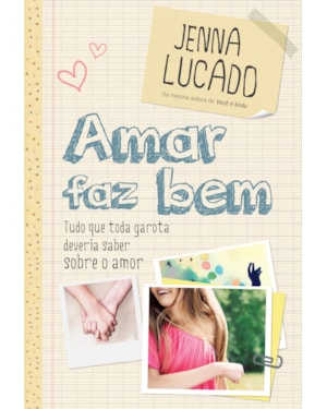 AMAR FAZ BEM: TUDO QUE TODA GAROTA DEVERIA SABER SOBRE O AMOR