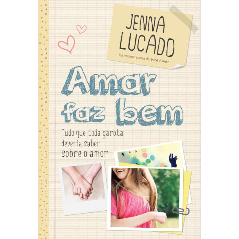 AMAR FAZ BEM: TUDO QUE TODA GAROTA DEVERIA SABER SOBRE O AMOR