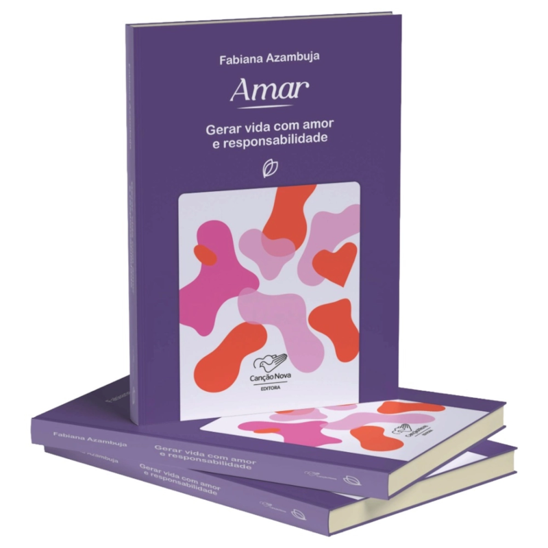 AMAR: GERAR VIDA COM AMOR E RESPONSABILIDADE