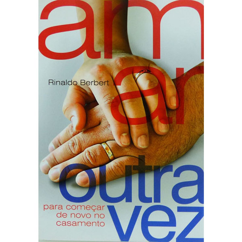 AMAR OUTRA VEZ - PARA COMECAR DE NOVO NO CASAMENTO - 1ª
