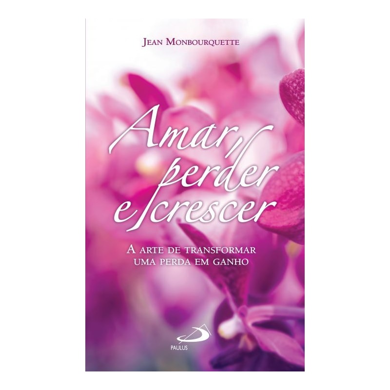Amar, perder e crescer: a arte de transformar uma perda em ganho