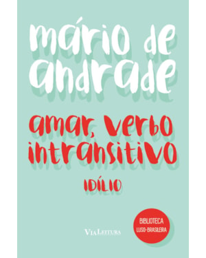 AMAR, VERBO INTRANSITIVO - MÁRIO DE ANDRADE: IDÍLIO