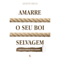 AMARRE O SEU BOI SELVAGEM