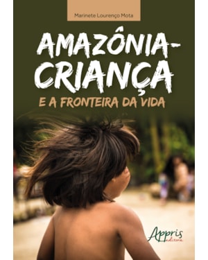 AMAZÔNIA-CRIANÇA E A FRONTEIRA DA VIDA