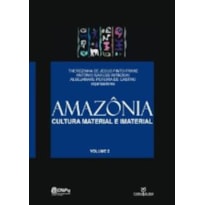 AMAZONIA - CULTURA MATERIAL E IMATERIAL - VOL. 2