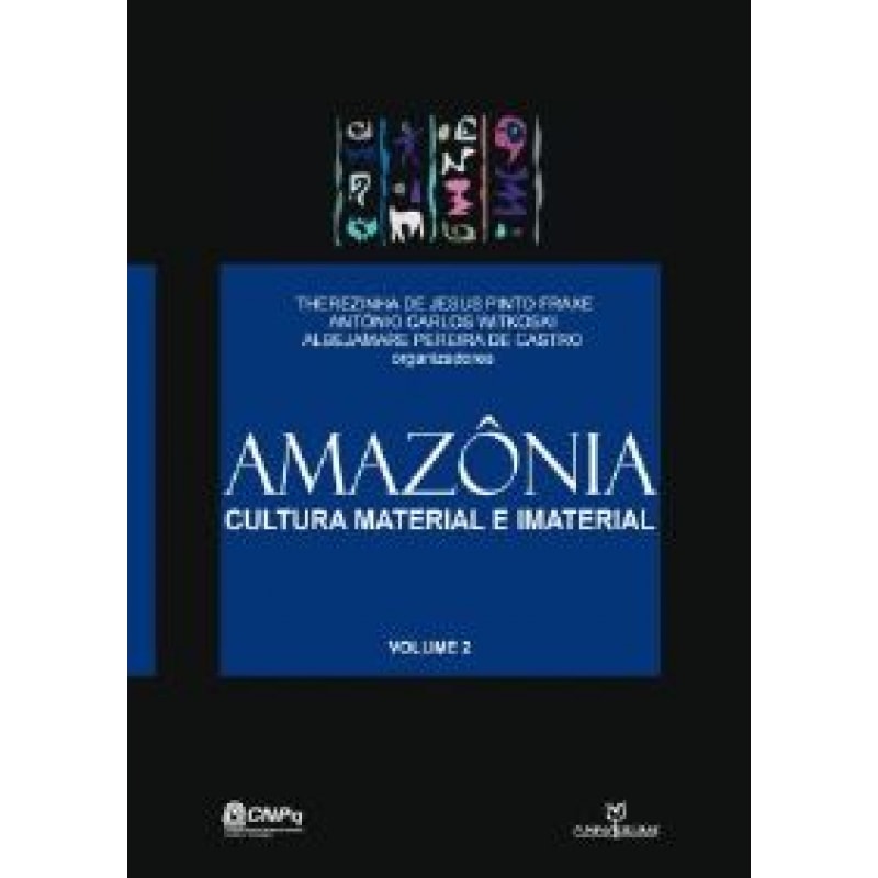 AMAZONIA - CULTURA MATERIAL E IMATERIAL - VOL. 2
