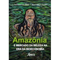 AMAZÔNIA E MERCADO DA BELEZA NA ERA DA BIOECONOMIA