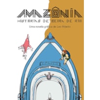 AMAZÔNIA: HISTÓRIAS DE BEIRA DE RIO