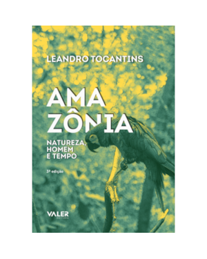 AMAZÔNIA: NATUREZA, HOMEM E TEMPO