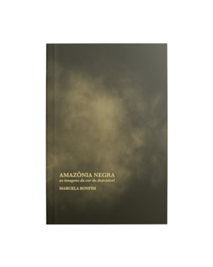 AMAZÔNIA NEGRA: AS IMAGENS DA COR DO (IN)VISÍVEL
