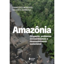 AMAZÔNIA: OCUPAÇÃO, PROBLEMAS SOCIOAMBIENTAIS E DESENVOLVIMENTO SUSTENTÁVEL