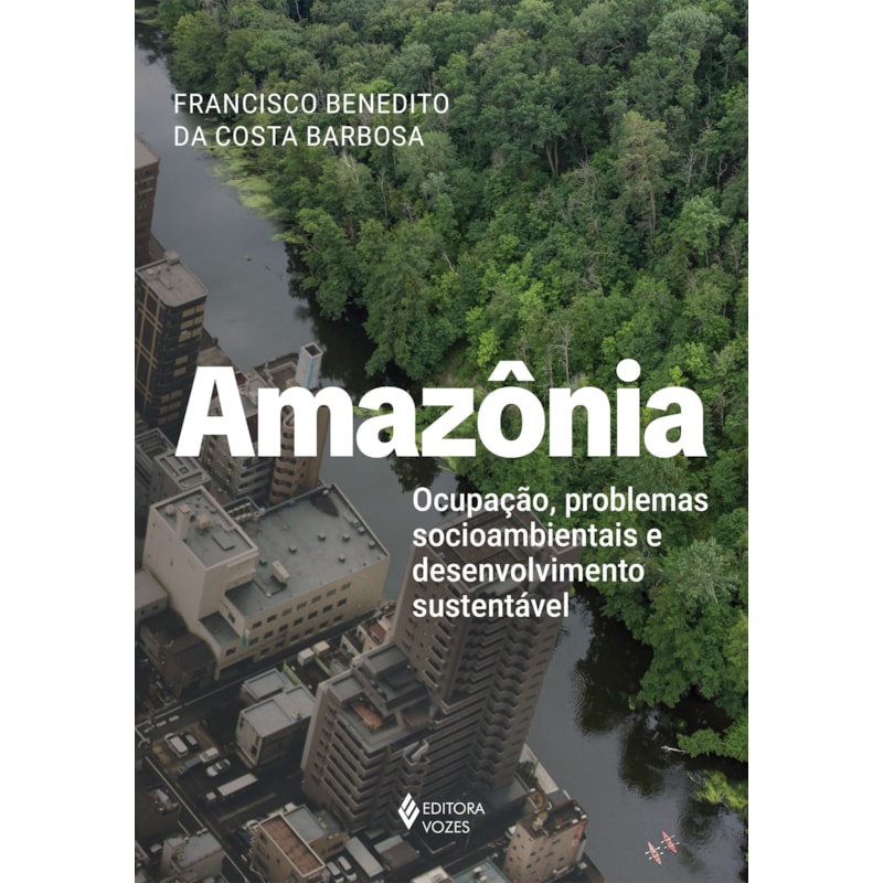 AMAZÔNIA: OCUPAÇÃO, PROBLEMAS SOCIOAMBIENTAIS E DESENVOLVIMENTO SUSTENTÁVEL