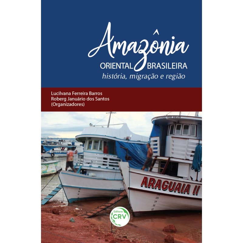 AMAZÔNIA ORIENTAL BRASILEIRA: HISTÓRIA, MIGRAÇÃO E REGIÃO