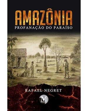 AMAZÔNIA: PROFANAÇÃO DO PARAÍSO