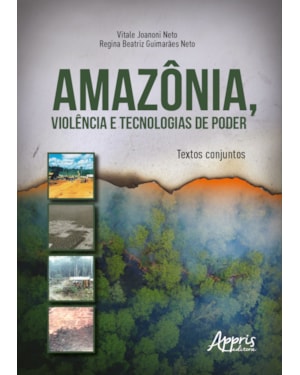 AMAZÔNIA, VIOLÊNCIA E TECNOLOGIAS DE PODER: TEXTOS CONJUNTOS