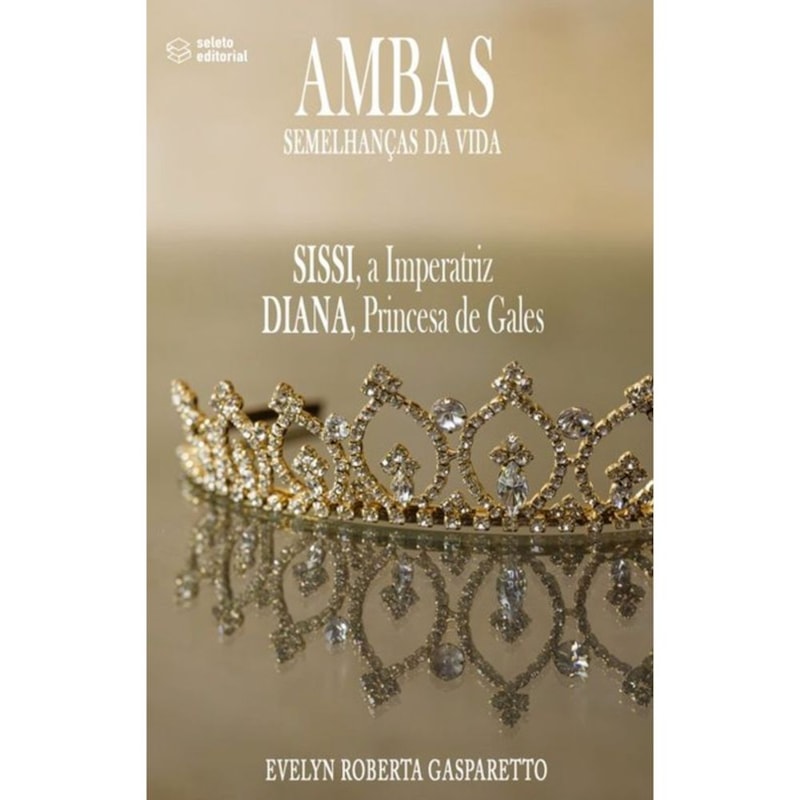AMBAS SEMELHANÇAS DA VIDA - SISSI, A IMPERATRIZ DIANA, PRINCESA DE GALES