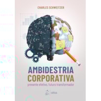 AMBIDESTRIA CORPORATIVA: PRESENTE EFETIVO, FUTURO TRANSFORMADOR