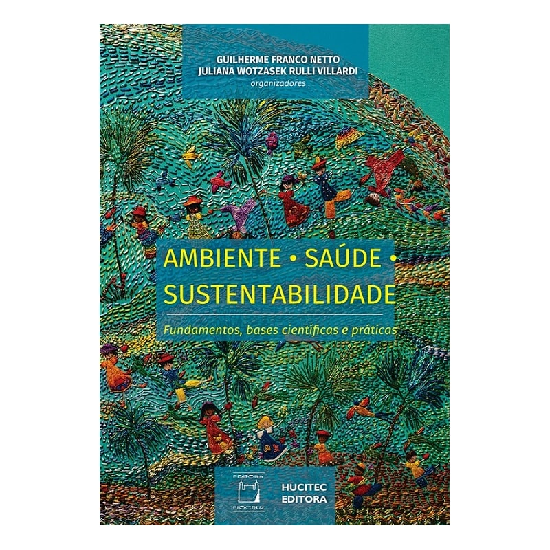 AMBIENTE, SAÚDE, SUSTENTABILIDADE: FUNDAMENTOS, BASES CIENTÍFICAS E PRÁTICAS