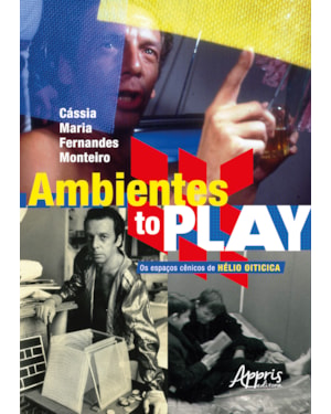 AMBIENTES TO PLAY: OS ESPAÇOS CÊNICOS DE HÉLIO OITICICA