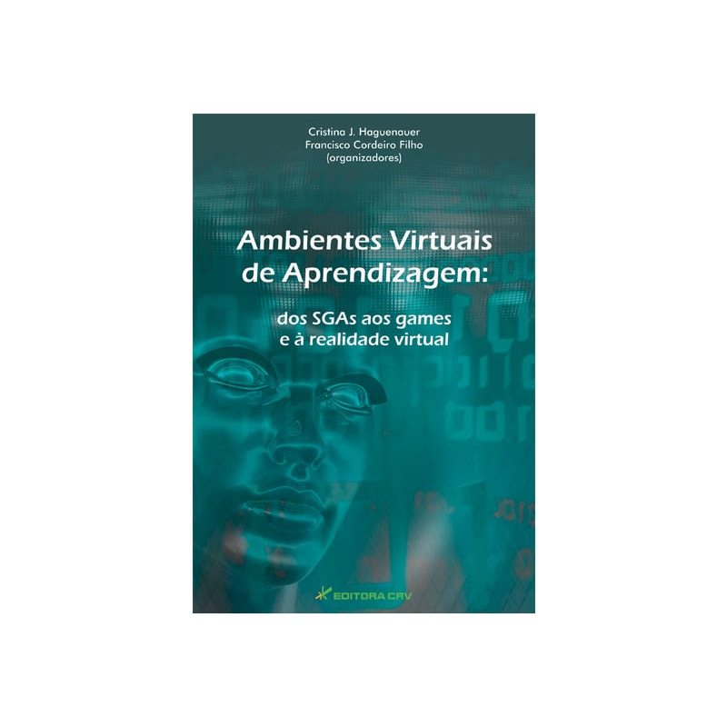 AMBIENTES VIRTUAIS DE APRENDIZAGEM: DOS SISTEMAS DE GERENCIAMENTO AOS GAMES E À REALIDADE VIRTUAL